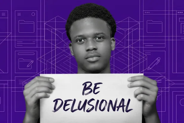 How Being Delusional Can Actually Make You Successful