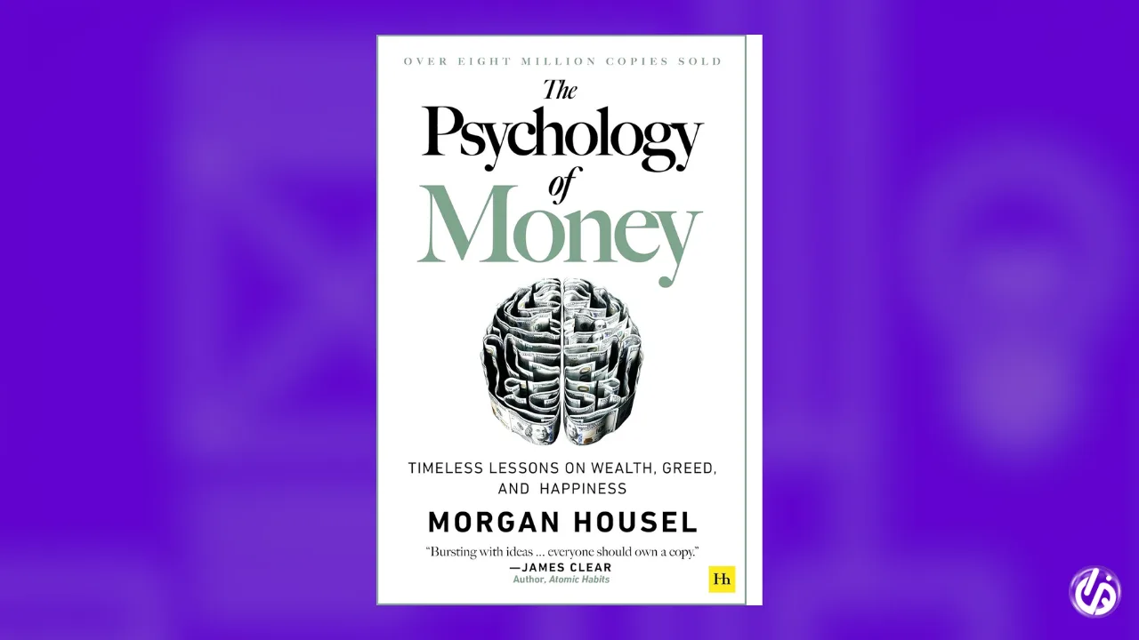 The Psychology of Money – by Morgan Housel