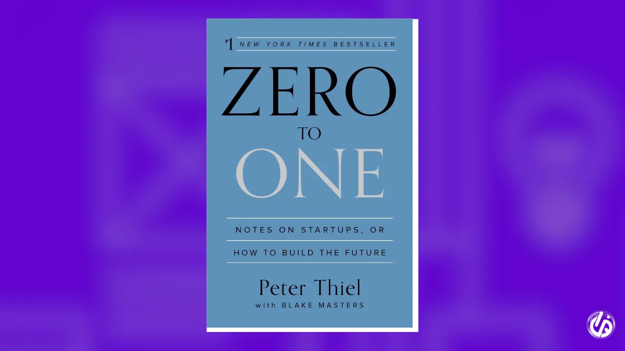 Zero to One – by Peter Thiel