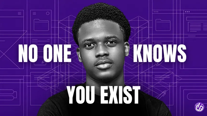 You Haven’t Made Sales Because No One Knows You Exist